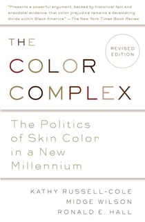 The Color Complex (Revised) - The Politics of Skin Color in a New Millennium