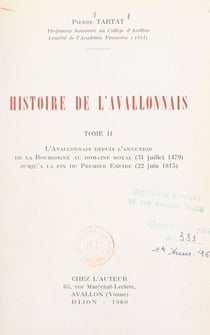 Histoire de l'Avallonnais (2). L'Avallonnais depuis l'annexion de la Bourgogne au domaine royal (31 juillet 1479), jusqu'à la fin du Premier Empire (22 juin 1815)