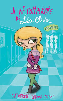 La Vie compliquée de Léa Olivier T02 - Rumeurs