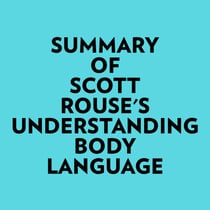 Summary of Scott Rouse's Understanding Body Language