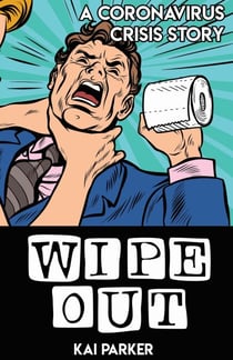 Wipe Out - The Coronavirus Crisis, #1