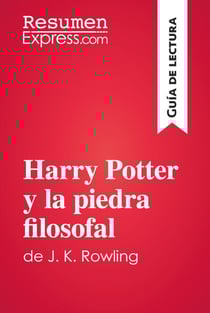 Harry Potter y la piedra filosofal de J. K. Rowling (Guía de lectura) - Resumen y análisis completo