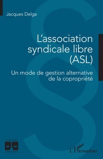 L'association syndicale libre (ASL) - Un mode de gestion alternative de la copropriété