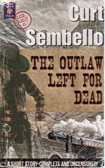 The Outlaw Left For Dead - Rot Gut Pulp: Lasso & Lariat, #1