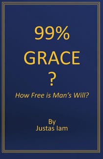 99% Grace?  How Free is Man's Will?