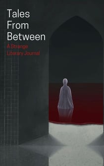 Tales From Between - Tales From Between Literary Journal, #2