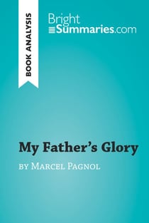My Father's Glory by Marcel Pagnol (Book Analysis) - Detailed Summary, Analysis and Reading Guide