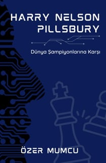 Harry Nelson Pillsbury Dünya Sampiyonlarina Karsi - Chess Opening Series