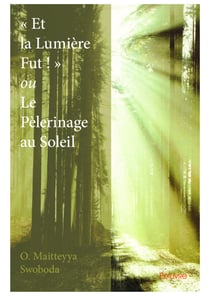 « Et la Lumière Fut ! » ou Le Pèlerinage au Soleil