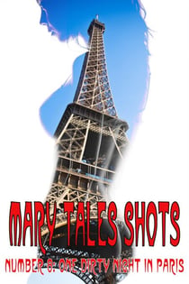 Mary Tales Shots Number 8: One Dirty Night in Paris - Mary Tales Shots- erotic short stories, #8