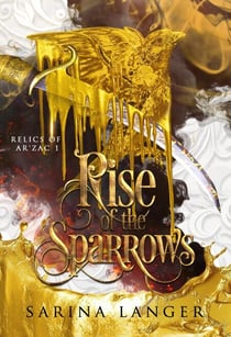 Rise of the Sparrows - Relics of Ar'Zac, #1