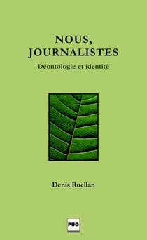 NOUS, JOURNALISTES - Déontologie et identité