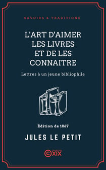 L'Art d'aimer les livres et de les connaitre - Lettres à un jeune bibliophile