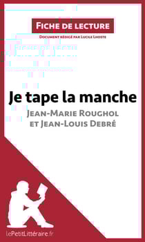 Je tape la manche de Jean-Marie Roughol et Jean-Louis Debré (Fiche de lecture) - Analyse complète et résumé détaillé de l'oeuvre