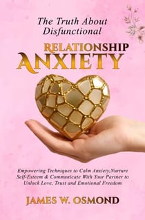 The Truth About Dysfunctional Relationship Anxiety