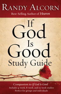 If God Is Good Study Guide - Companion to If God Is Good