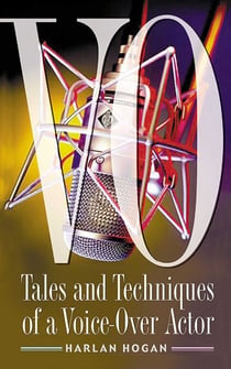 VO - Tales and Techniques of a Voice-Over Actor
