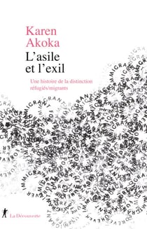 L'asile et l'exil - Une histoire de la distinction réfugiés/migrants
