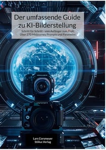 Der umfassende Guide zu KI-Bilderstellung - Schritt für Schritt - vom Anfänger zum Profi.
