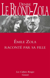 Zola raconté par sa fille - Inédit - Les Cahiers Rouges