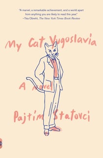 My Cat Yugoslavia - A Novel