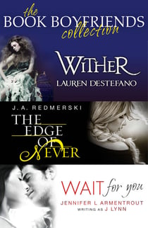 The Book Boyfriends Collection - Wither, Wait For You, The Edge of Never