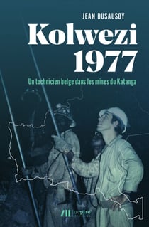 Kolwezi 1977 - Un technicien belge dans les mines du Katanga