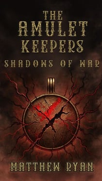 The Amulet Keepers: Shadows of War - Liberator Series, #2