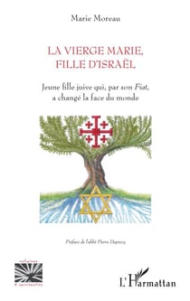 La vierge Marie, fille d'Israël - Jeune fille juive qui, par son <em>Fiat</em>, a changé la face du monde
