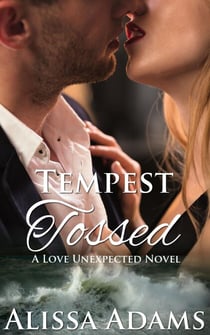 Tempest Tossed - A Love Unexpected Novel