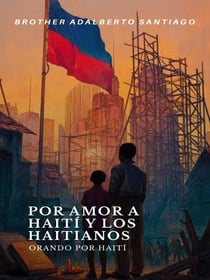 Por Amor a Haití y los Haitianos: Orando por Haití