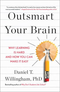 Outsmart Your Brain - Why Learning is Hard and How You Can Make It Easy