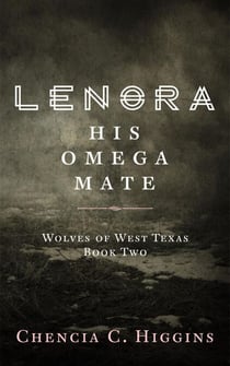 Lenora: His Omega Mate - Wolves Of West Texas, #2