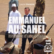 Emmanuel au Sahel - Itinéraire d’une défaite