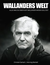 Wallanders Welt - Das wahrscheinlich umfangreichste Werk über die Romanfigur von Henning Mankell