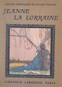 Jeanne, la bonne Lorraine - 4 planches hors texte en couleurs et 12 dessins de Maggie