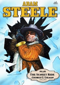 Adam Steele 40: The Sunset Ride - Adam Steele, #40