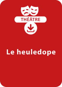 Le heuledope (9-10 ans) - Une pièces à télécharger