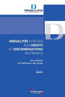 Inégalités d’accès aux droits et discriminations en France. Tome 2