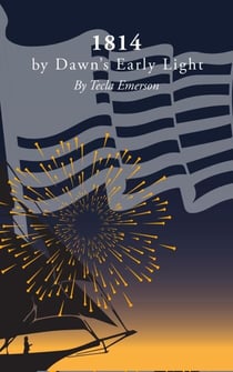1814: by Dawn's Early Light