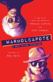 WARHOLCAPOTE - A Non-Fiction Invention