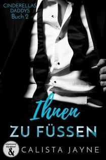 Ihnen zu Füßen - Cinderellas Daddys, #2
