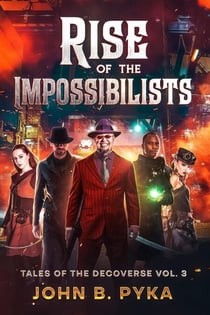 Rise of the Impossibilists - Tales of the Decoverse, #3