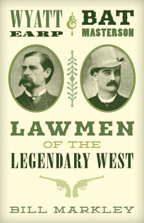 Wyatt Earp and Bat Masterson - Lawmen of the Legendary West