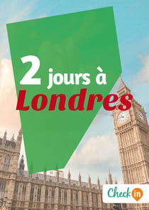 2 jours à Londres - Des cartes, des bons plans et les itinéraires indispensables