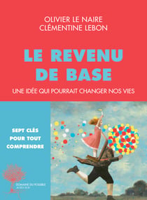 Le Revenu de base - Une idée qui pourrait changer nos vies