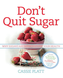 Don't Quit Sugar - Why Sugars Are Important For Your Health
