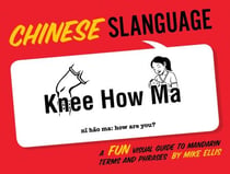 Chinese Slanguage - A Fun Visual Guide to Mandarin Terms and Phrases