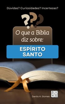 O que a Bíblia diz sobre: Espírito Santo - O que a Bíblia diz sobre, #2