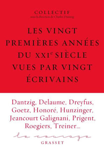 Les vingt premières années du XXIe siècle racontées par vingt écrivains - Le Courage 6 sous la direction de Charles Dantzig